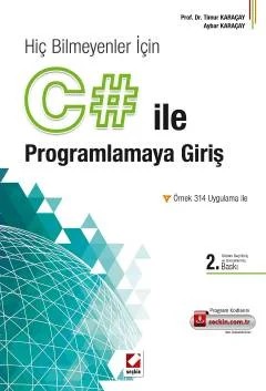 Hiç Bilmeyenler İçinC# ile Programlamaya Giriş Örnek 314 Uygulma ile – Timur Karaçay, Aybar Karaçay – Seçkin Yayıncılık kitap kapağı
