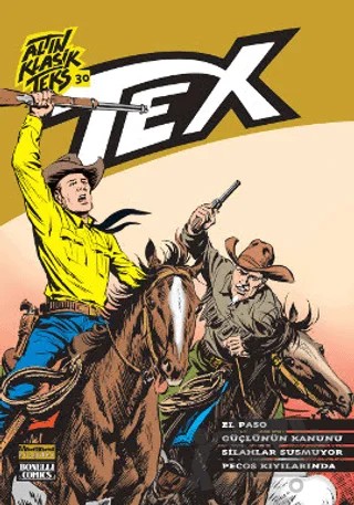Altın Klasik Tex Sayı: 30 El Paso / Güçlünün Kanunu / Silahlar Susmuyor / Pecos Kıyılarında – Kolektif – Oğlak Yayıncılık kitap kapağı