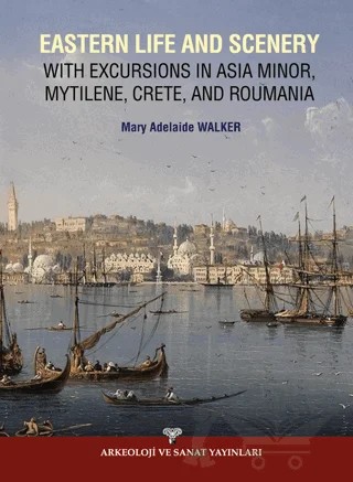 Eastern Life And Scenery – Mary Adelaide Walker – Arkeoloji ve Sanat Yayınları kitap kapağı