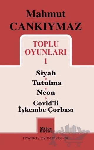 Toplu Oyunları 1 - Siyah - Tutulma - Neon - Covid'li İşkembe Çorbası – Mahmut Cankıymaz – Mitos Boyut Yayınları kitap kapağı