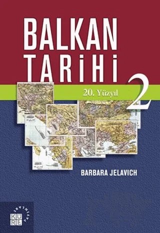 Balkan Tarihi - 2 – Barbara Jelavic – Küre Yayınları kitap kapağı