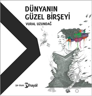 Dünyanın Güzel Birşeyi – Vural Uzundağ – Hayal Yayınları kitap kapağı