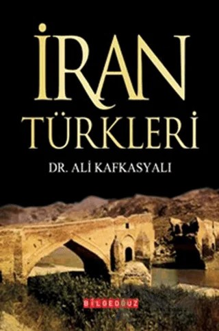 İran Türkleri – Ali Kafkasyalı – Bilgeoğuz Yayınları kitap kapağı