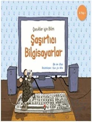 Şaşırtıcı Bilgisayarlar - Çocuklar İçin Bilim – Ok-im Choi – TÜBİTAK Yayınları kitap kapağı