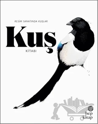 Kuş Kitabı: Resim Sanatında Kuşlar – Angus Hyland, Kendra Wilson – Hep Kitap kitap kapağı