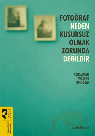 Fotoğraf Neden Kusursuz Olmak Zorunda Değildir – Jackie Higgins – HayalPerest Kitap kitap kapağı