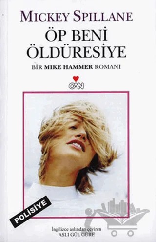 Öp Beni Öldüresiye Bir Mike Hammer Romanı – Mickey Spillane – Can Yayınları kitap kapağı