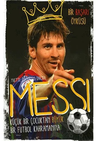 Messi - Küçük Bir Çocuktan Büyük Bir Futbol Kahramanına – Yvette Zoltowska-Darska – Doğan Egmont Yayıncılık kitap kapağı