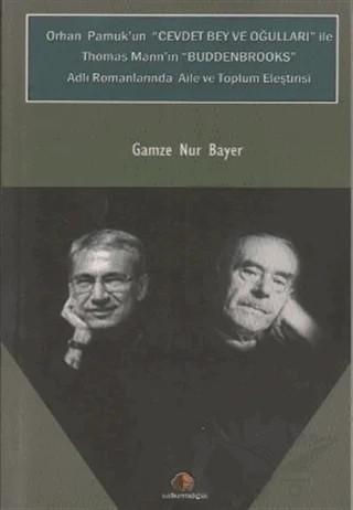 Orhan Pamuk’un Cevdet Bey ve Oğulları ile Thomas Mann’ın Buddenbrooks adlı Romanlarında Aile ve Toplum Eleştirisi – Gamzenur Nergis Bayer – Salkımsöğüt Yayınları kitap kapağı