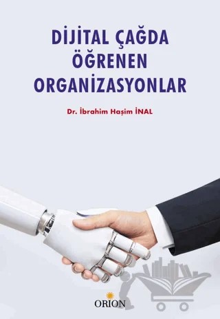 Dijital Çağda Öğrenen Organizasyonlar – İbrahim Haşim İnal – Orion Kitabevi kitap kapağı
