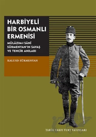Harbiyeli Bir Osmanlı Ermenisi – Kalusd Sürmenyan – Tarih Vakfı Yurt Yayınları kitap kapağı