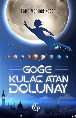 Göğe Kulaç Atan Dolunay – Fatih Mehmet Kaçar – Ahbap Kitap kitap kapağı