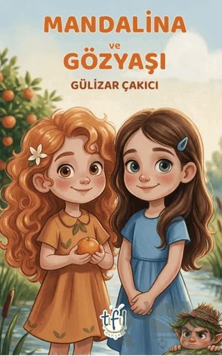 Mandalina ve Gözyaşı – Gülizar Çakıcı – Tıfıl Dünyası Yayınları kitap kapağı