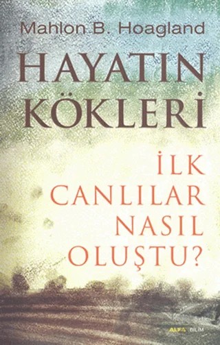 Hayatın Kökleri – Mahlon B. Hoagland – Alfa Yayınları kitap kapağı