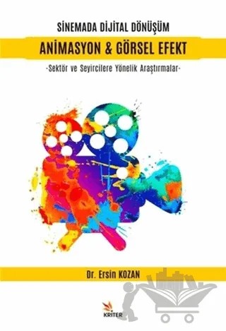 Sinemada Dijital Dönüşüm Animasyon ve Görsel Efekt – Ersin Kozan – Kriter Yayınları kitap kapağı