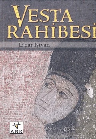 Vesta Rahibesi – Lazar İştvan – Ark Kitapları kitap kapağı