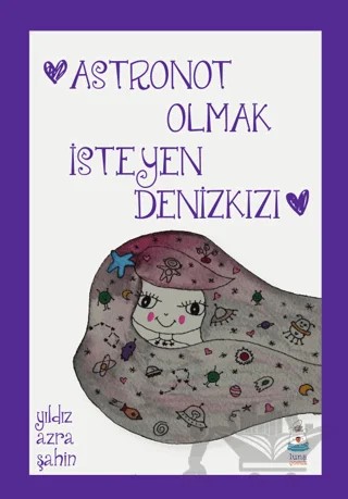 Astronot Olmak İsteyen Denizkızı – Yıldız Azra Şahin – Luna Çocuk Yayınları kitap kapağı