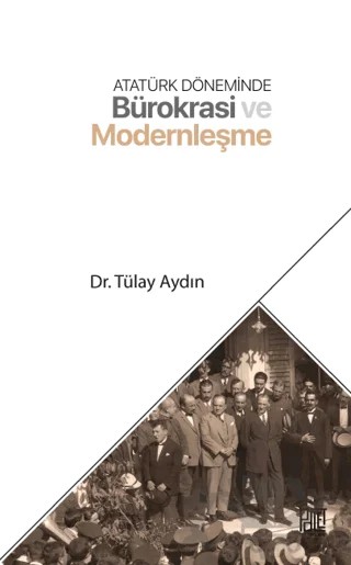 Atatürk Döneminde Bürokrasi ve Modernleşme – Tülay Aydın – Palet Yayınları kitap kapağı