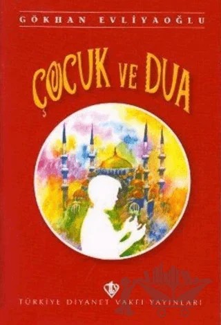 Çocuk ve Dua – Gökhan Evliyaoğlu – Türkiye Diyanet Vakfı Yayınları kitap kapağı