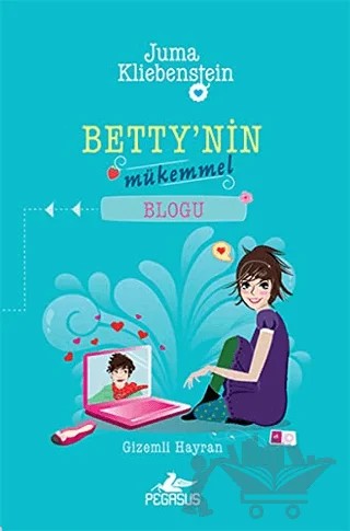 Betty'nin Mükemmel Blogu - 2 : Gizemli Hayran – Juma Kliebenstein – Pegasus Çocuk Yayınları kitap kapağı