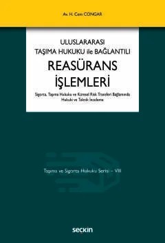 Taşıma ve Sigorta Hukuku Serisi – VIIIUluslararası Taşıma Hukuku ile Bağlantılı Reasürans İşlemleri Sigorta, Taşıma Hukuku ve Küresel Risk Transferi Bağlamında Hukuki ve Teknik İnceleme – Hikmet Cem Congar – Seçkin Yayıncılık kitap kapağı