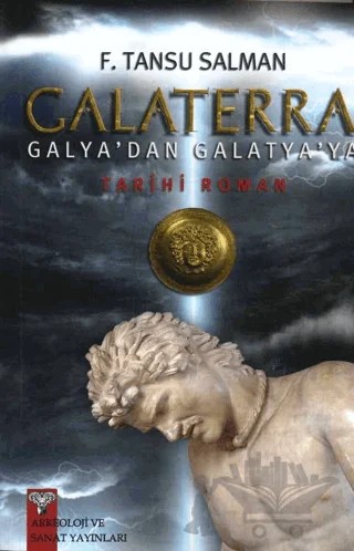 Galaterra Galya'dan Galatya'ya – F. Tansu Salman – Arkeoloji ve Sanat Yayınları kitap kapağı