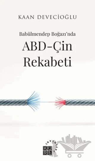 Babülmendep Boğazı’nda ABD-Çin Rekabeti – Kaan Devecioğlu – Küre Yayınları kitap kapağı