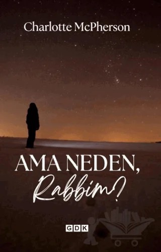 Ama Neden, Rabbim? – Charlotte McPherson – GDK Yayınları kitap kapağı