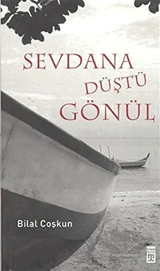 Sevdana Düştü Gönül – Bilal Coşkun – Timaş Yayınları kitap kapağı