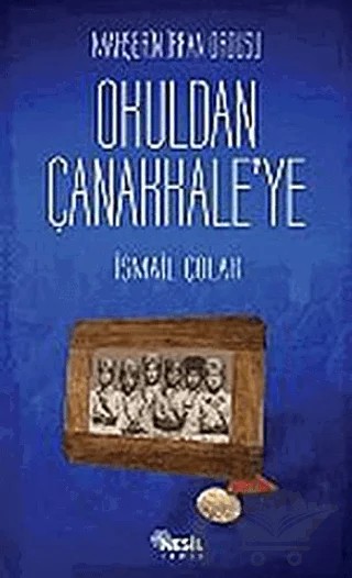 Mahşerin İrfan Ordusu - Okuldan Çanakkale’ye – İsmail Çolak – Nesil Yayınları kitap kapağı