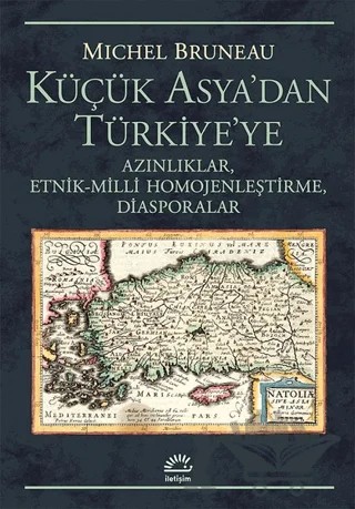 Küçük Asya'dan Türkiye'ye – Michel Bruneau – İletişim Yayınevi kitap kapağı