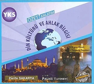 2018 YKS Din Kültürü ve Ahlak Bilgisi Özet Anlatım – Zarife Sakarya – Palme Yayınları kitap kapağı
