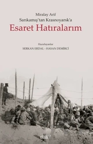 Sarıkamış'tan Krasnoyarsk'a Esaret Hatıralarım – Miralay Arif – Kitabevi Yayınları kitap kapağı