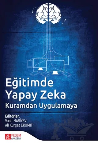 Eğitimde Yapay Zeka Kuramdan Uygulamaya – Kolektif – Pegem Akademi Yayıncılık kitap kapağı