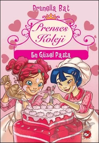 Prenses Koleji 5 - En Güzel Pasta – Prunella Bat – Beyaz Balina Yayınları kitap kapağı