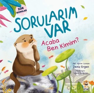 Sorularım Var - Acaba Ben Kimim? – Deniz Ergen – Sincap Kitap kitap kapağı