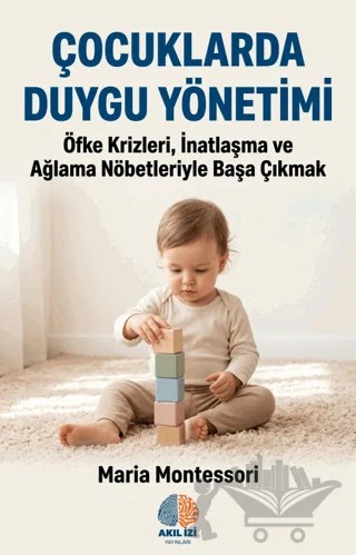 Çocuklarda Duygu Yönetimi – Maria Montessori – Akıl İzi Yayınları kitap kapağı