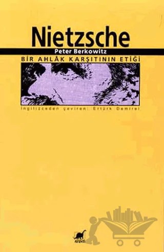 Nietzsche: Bir Ahlak Karşıtının Etiği – Peter Berkowitz – Ayrıntı Yayınları kitap kapağı