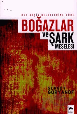 Rus Arşiv Belgelerine Göre Boğazlar ve Şark Meselesi – Sergey Goryanof – Ötüken Neşriyat kitap kapağı