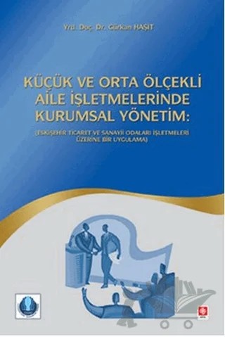 Küçük ve Orta Ölçekli Aile İşletmelerinde Kurumsal Yönetim – Gürkan Haşit – Ekin Basım Yayın kitap kapağı