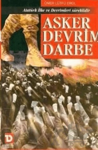 Asker Devrim Darbe Atatürk İlke ve Devrimleri Süreklidir – Ömer Lütfi Erol – Toplumsal Dönüşüm Yayınları kitap kapağı