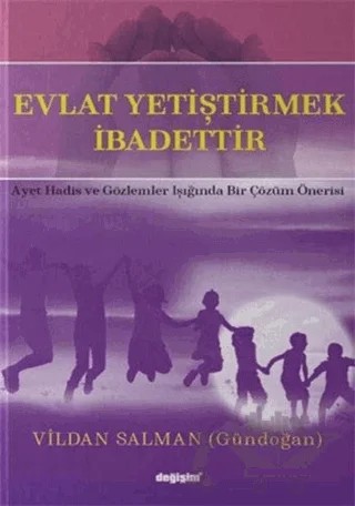 Evlat Yetiştirmek İbadettir – Vildan Salman – Değişim Yayınları kitap kapağı