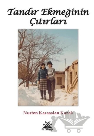 Tandır Ekmeğinin Çıtırları – Nurten Karaaslan Kazak – Artshop Yayıncılık kitap kapağı