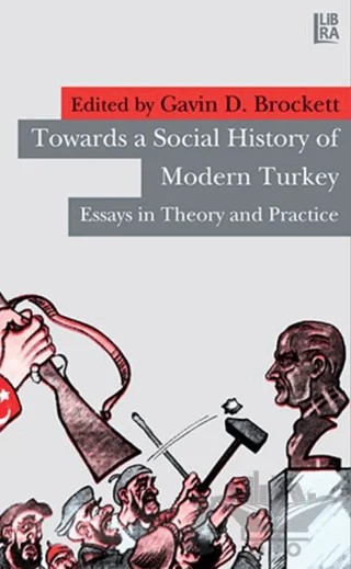 Towards a Social History of Modern Turkey – Gavin D. Brocket – Libra Yayınları kitap kapağı