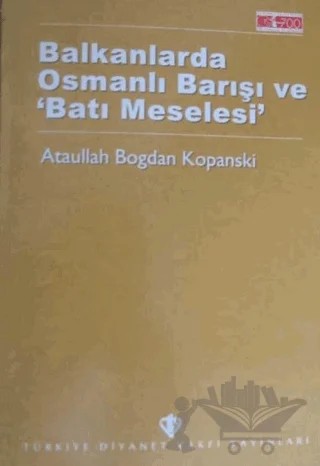 Balkanlarda Osmanlı Barışı ve Batı Meselesi – Ataullah Bogdan Kopanski – Türkiye Diyanet Vakfı Yayınları kitap kapağı