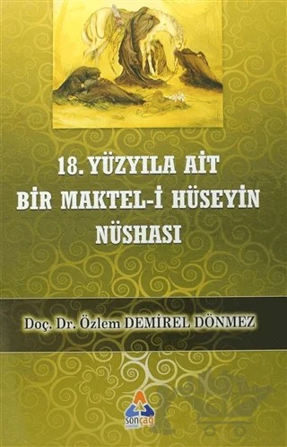 18. Yüzyıla Ait Bir Maktel-i Hüseyin Nüshası – Özlem Demirel Dönmez – Sonçağ Yayınları kitap kapağı