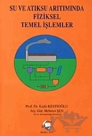 Su ve Atıksu Arıtımında Fiziksel Temel İşlemler – Kadir Kestioğlu, Mehmet Şen – Vipaş Yayınları kitap kapağı