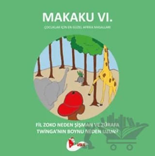 Makaku 6 - Fil Zoko Neden Şişman ve Zürafa Twinga'nın Boynu Neden Uzun? – Enzo İkah – Puslu Yayıncılık kitap kapağı