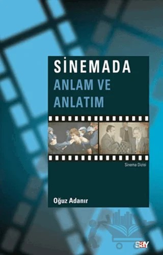 Sinemada Anlam ve Anlatım – Oğuz Adanır – Say Yayınları kitap kapağı