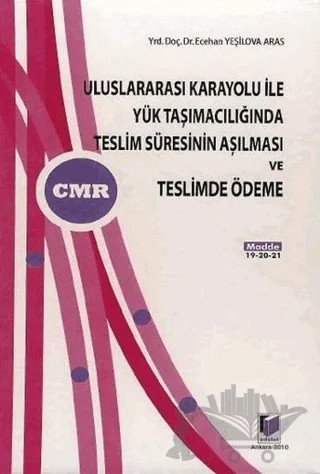 Uluslararası Karayolu ile Yük Taşımacılığında Teslim Süresinin Aşılması ve Teslimde Ödeme – Ecehan Yeşilova Aras – Adalet Yayınevi kitap kapağı